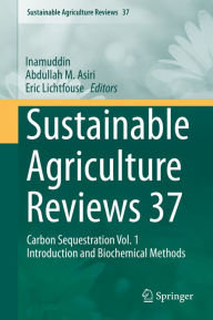 Title: Sustainable Agriculture Reviews 37: Carbon Sequestration Vol. 1 Introduction and Biochemical Methods, Author: Inamuddin