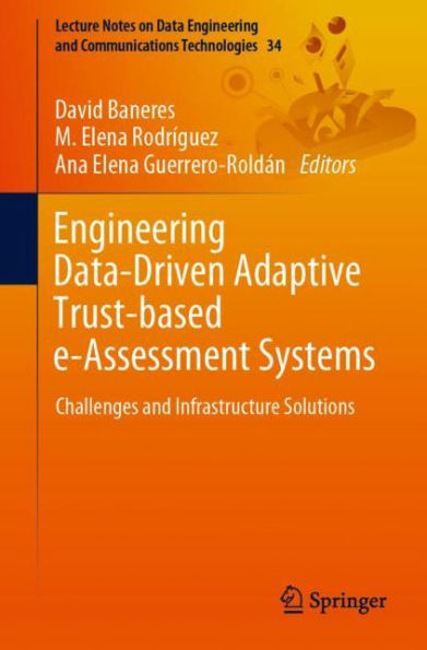 Engineering Data-Driven Adaptive Trust-based e-Assessment Systems: Challenges and Infrastructure Solutions