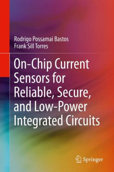 On-Chip Current Sensors for Reliable, Secure, and Low-Power Integrated Circuits