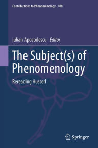 Title: The Subject(s) of Phenomenology: Rereading Husserl, Author: Iulian Apostolescu