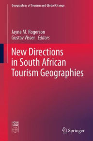 Title: New Directions in South African Tourism Geographies, Author: Jayne M. Rogerson