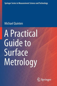 Title: A Practical Guide to Surface Metrology, Author: Michael Quinten
