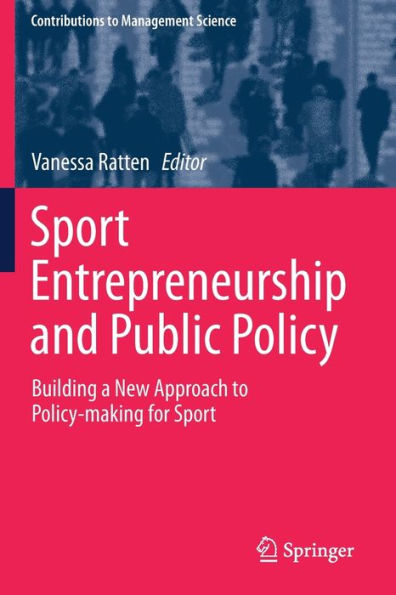 Sport Entrepreneurship and Public Policy: Building a New Approach to Policy-making for Sport