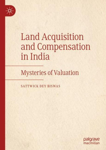 Land Acquisition and Compensation in India: Mysteries of Valuation