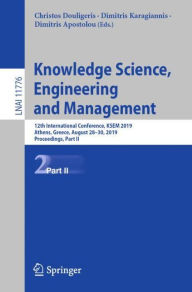 Title: Knowledge Science, Engineering and Management: 12th International Conference, KSEM 2019, Athens, Greece, August 28-30, 2019, Proceedings, Part II, Author: Christos Douligeris