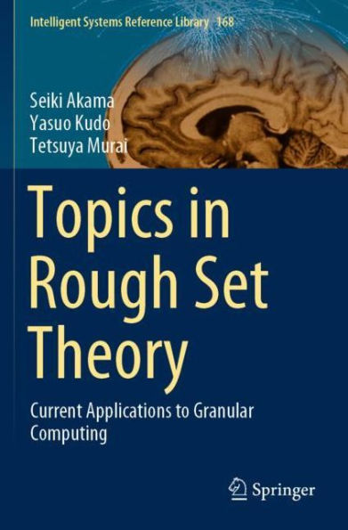 Topics in Rough Set Theory: Current Applications to Granular Computing