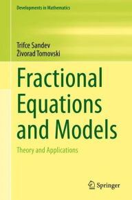 Title: Fractional Equations and Models: Theory and Applications, Author: Trifce Sandev