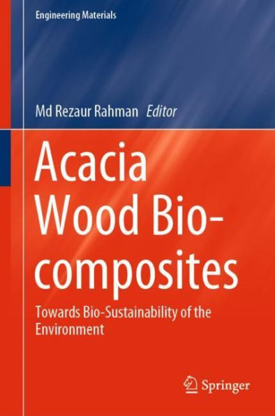 Acacia Wood Bio-composites: Towards Bio-Sustainability of the Environment