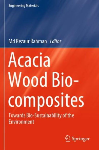 Acacia Wood Bio-composites: Towards Bio-Sustainability of the Environment