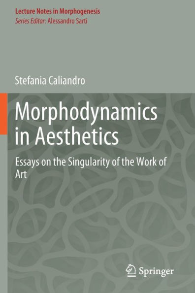 Morphodynamics in Aesthetics: Essays on the Singularity of the Work of Art