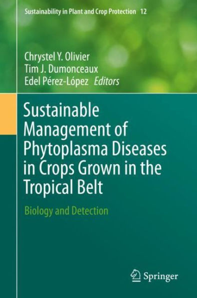 Sustainable Management of Phytoplasma Diseases Crops Grown the Tropical Belt: Biology and Detection