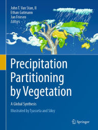 Title: Precipitation Partitioning by Vegetation: A Global Synthesis, Author: John T. Van Stan