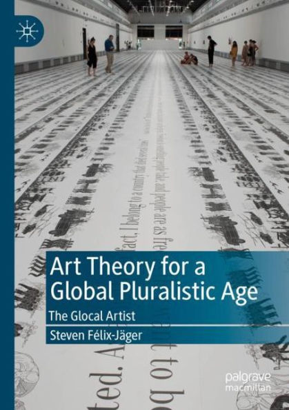 Art Theory for a Global Pluralistic Age: The Glocal Artist