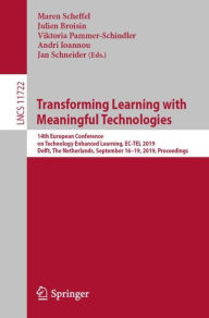 Title: Transforming Learning with Meaningful Technologies: 14th European Conference on Technology Enhanced Learning, EC-TEL 2019, Delft, The Netherlands, September 16-19, 2019, Proceedings, Author: Maren Scheffel