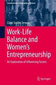 Title: Work-Life Balance and Women's Entrepreneurship: An Exploration of Influencing Factors, Author: Claire Sophie Zerwas