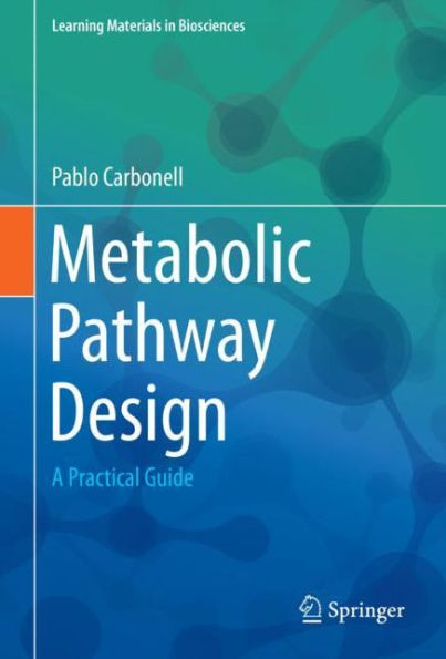 Metabolic Pathway Design: A Practical Guide