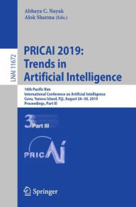 Title: PRICAI 2019: Trends in Artificial Intelligence: 16th Pacific Rim International Conference on Artificial Intelligence, Cuvu, Yanuca Island, Fiji, August 26-30, 2019, Proceedings, Part III, Author: Abhaya C. Nayak