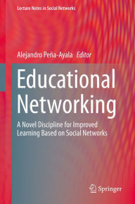 Title: Educational Networking: A Novel Discipline for Improved Learning Based on Social Networks, Author: Alejandro Peña-Ayala