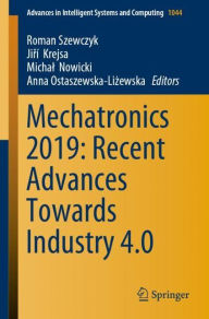 Title: Mechatronics 2019: Recent Advances Towards Industry 4.0, Author: Roman Szewczyk