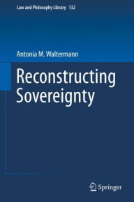 Title: Reconstructing Sovereignty, Author: Antonia M. Waltermann