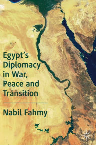 Title: Egypt's Diplomacy in War, Peace and Transition, Author: Nabil Fahmy