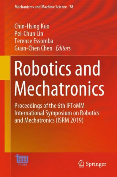 Robotics and Mechatronics: Proceedings of the 6th IFToMM International Symposium on Robotics and Mechatronics (ISRM 2019)