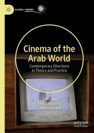 Title: Cinema of the Arab World: Contemporary Directions in Theory and Practice, Author: Terri Ginsberg