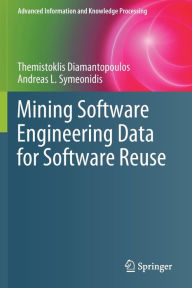 Title: Mining Software Engineering Data for Software Reuse, Author: Themistoklis Diamantopoulos