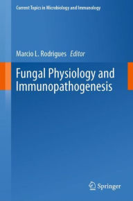 Title: Fungal Physiology and Immunopathogenesis, Author: Marcio L. Rodrigues