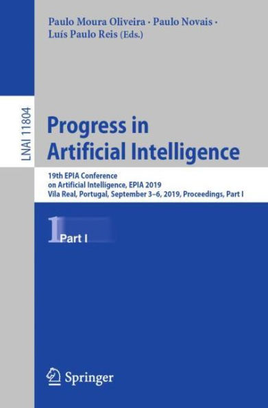 Progress in Artificial Intelligence: 19th EPIA Conference on Artificial Intelligence, EPIA 2019, Vila Real, Portugal, September 3-6, 2019, Proceedings, Part I