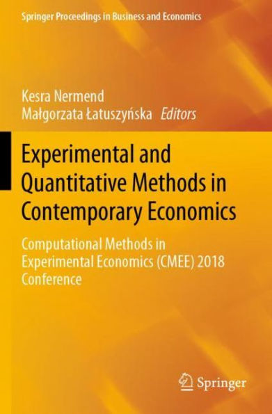 Experimental and Quantitative Methods in Contemporary Economics: Computational Methods in Experimental Economics (CMEE) 2018 Conference