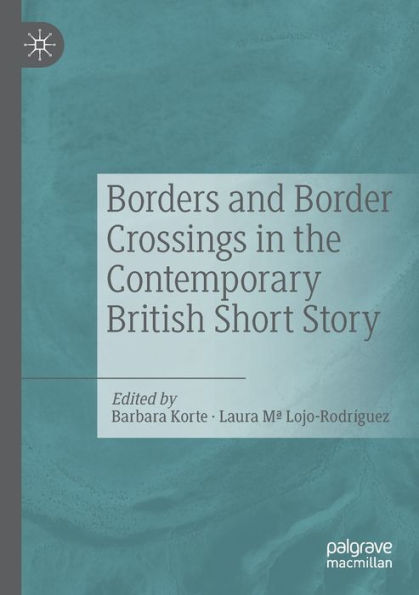 Borders and Border Crossings the Contemporary British Short Story