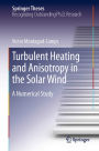 Turbulent Heating and Anisotropy in the Solar Wind: A Numerical Study