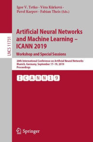 Title: Artificial Neural Networks and Machine Learning - ICANN 2019: Workshop and Special Sessions: 28th International Conference on Artificial Neural Networks, Munich, Germany, September 17-19, 2019, Proceedings, Author: Igor V. Tetko