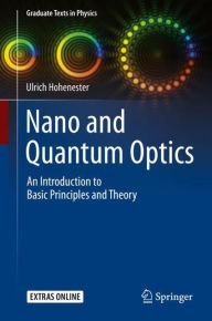 Title: Nano and Quantum Optics: An Introduction to Basic Principles and Theory, Author: Ulrich Hohenester