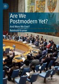 Title: Are We Postmodern Yet?: And Were We Ever?, Author: Reinhold Kramer