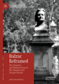 Title: Balzac Reframed: The Classical and Modern Faces of Éric Rohmer and Jacques Rivette, Author: Zahra Tavassoli Zea