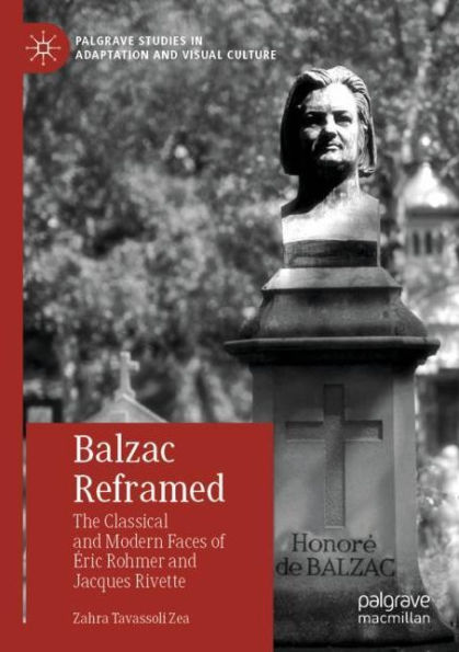 Balzac Reframed: The Classical and Modern Faces of Éric Rohmer Jacques Rivette