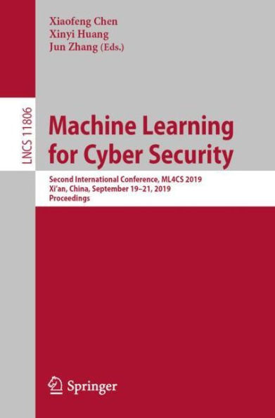 Machine Learning for Cyber Security: Second International Conference, ML4CS 2019, Xi'an, China, September 19-21, 2019, Proceedings