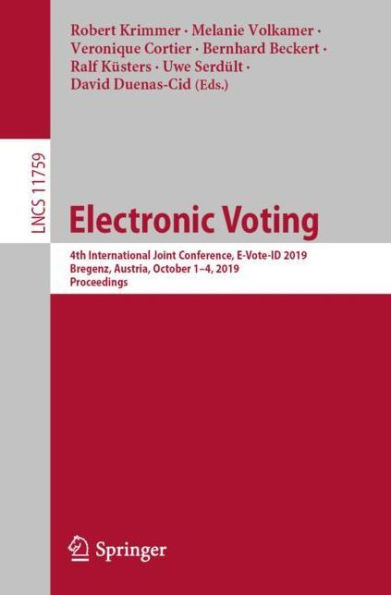 Electronic Voting: 4th International Joint Conference, E-Vote-ID 2019, Bregenz, Austria, October 1-4, 2019, Proceedings