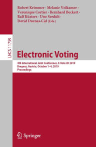 Title: Electronic Voting: 4th International Joint Conference, E-Vote-ID 2019, Bregenz, Austria, October 1-4, 2019, Proceedings, Author: Robert Krimmer