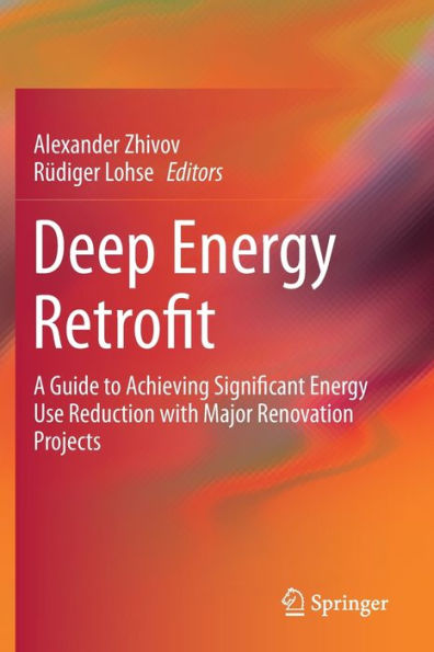 Deep Energy Retrofit: A Guide to Achieving Significant Energy Use Reduction with Major Renovation Projects