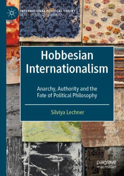 Hobbesian Internationalism: Anarchy, Authority and the Fate of Political Philosophy