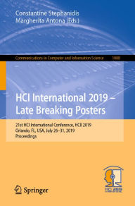 Title: HCI International 2019 - Late Breaking Posters: 21st HCI International Conference, HCII 2019, Orlando, FL, USA, July 26-31, 2019, Proceedings, Author: Constantine Stephanidis