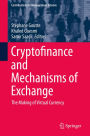 Cryptofinance and Mechanisms of Exchange: The Making of Virtual Currency
