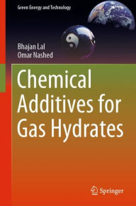 Title: Chemical Additives for Gas Hydrates, Author: Bhajan Lal