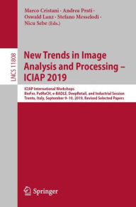 Title: New Trends in Image Analysis and Processing - ICIAP 2019: ICIAP International Workshops, BioFor, PatReCH, e-BADLE, DeepRetail, and Industrial Session, Trento, Italy, September 9-10, 2019, Revised Selected Papers, Author: Marco Cristani