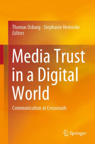 Title: Media Trust in a Digital World: Communication at Crossroads, Author: Thomas Osburg
