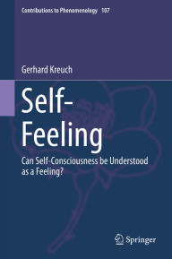 Title: Self-Feeling: Can Self-Consciousness be Understood as a Feeling?, Author: Gerhard Kreuch