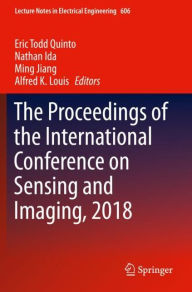 Title: The Proceedings of the International Conference on Sensing and Imaging, 2018, Author: Eric Todd Quinto